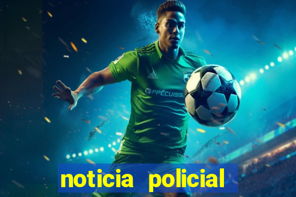 noticia policial cachoeira bahia